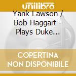 Yank Lawson / Bob Haggart - Plays Duke Ellington cd musicale di Yank Lawson / Bob Haggart