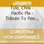 Tyle, Chris - Pacific Pla - Tribute To Pee Wee.. cd