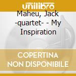 Maheu, Jack -quartet- - My Inspiration cd