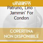 Patruno, Lino - Jammin' For Condon cd musicale di Patruno, Lino