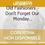 Old Fashioners - Don't Forget Our Monday.. cd