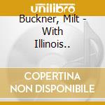 Buckner, Milt - With Illinois.. cd