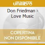 Don Friedman - Love Music cd musicale di Don Friedman