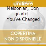 Meldonian, Don -quartet- - You've Changed cd