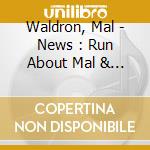 Waldron, Mal - News : Run About Mal & Mal '81 (2 Cd) + Extra Tracks cd musicale di Waldron, Mal