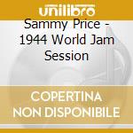 Sammy Price - 1944 World Jam Session cd
