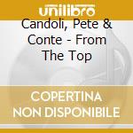 Candoli, Pete & Conte - From The Top cd musicale di Candoli, Pete & Conte
