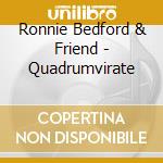 Ronnie Bedford & Friend - Quadrumvirate cd