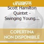 Scott Hamilton Quintet - Swinging Young Scott cd musicale di Hamilton, Scott Quintet