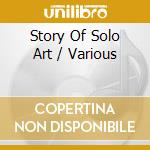 Story Of Solo Art / Various cd musicale di V/a