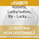 Roberts, Lucky/sutton, Ra - Lucky Roberts/ralph Sutto cd