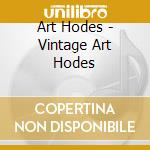 Art Hodes - Vintage Art Hodes cd musicale di Hodes, Art