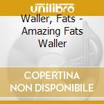 Waller, Fats - Amazing Fats Waller cd musicale di Waller, Fats