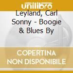 Leyland, Carl Sonny - Boogie & Blues By cd