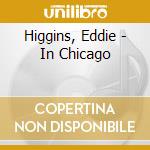 Higgins, Eddie - In Chicago cd musicale di Higgins, Eddie
