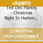 Ted Des Plantes - Christmas Night In Harlem Stride cd