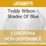 Teddy Wilson - Shades Of Blue cd