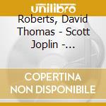Roberts, David Thomas - Scott Joplin - Complete..