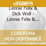 Lennie Felix & Dick Well - Lennie Felix & Dick Wells cd musicale di Lennie Felix & Dick Well