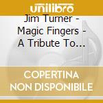 Jim Turner - Magic Fingers - A Tribute To Johnny Guarnieri cd