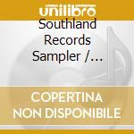 Southland Records Sampler / Various cd musicale di V/a