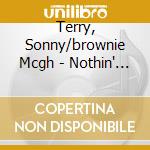Terry, Sonny/brownie Mcgh - Nothin' But The Blues cd musicale di Terry, Sonny/brownie Mcgh