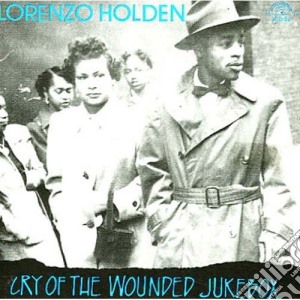 Lorenzo Holden - Cry Of The Wounded Jukebox cd musicale di Lorenzo Holden