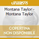 Montana Taylor - Montana Taylor