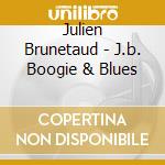 Julien Brunetaud - J.b. Boogie & Blues cd