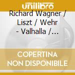 Richard Wagner / Liszt / Wehr - Valhalla / Senta'S Ballad / Solemn March cd