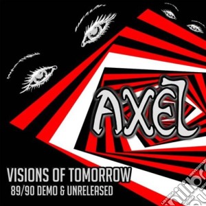 Axel - Visions Of Tomorrow cd musicale di Axel