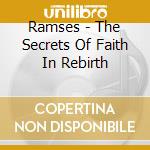 Ramses - The Secrets Of Faith In Rebirth cd musicale di Ramses