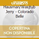 Hausman/Wasjtub Jerry - Colorado Belle cd