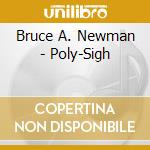 Bruce A. Newman - Poly-Sigh cd