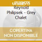 Reynold Philipsek - Grey Chalet cd