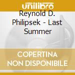 Reynold D. Philipsek - Last Summer cd