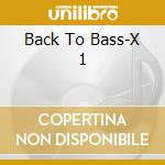 Back To Bass-X 1 cd musicale di Terminal Video