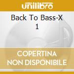 Back To Bass-X 1 cd