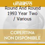 Round And Round 1993 Year Two / Various cd