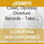 Crawl, Opresso Overture Records - Take A Bite Outta This!, Vol. 3 cd