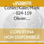 Cohler/Kaler/Mark - 024-119 Olivier Messiaen: Quartet For The End Of T cd