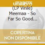 (LP Vinile) Meernaa - So Far So Good (Cloudy Clear Vinyl) vinile