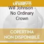 Will Johnson - No Ordinary Crown cd