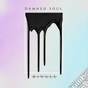 Rivals - Damned Soul cd musicale di Rivals
