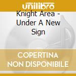 Knight Area - Under A New Sign cd musicale di Area Knight