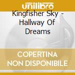 Kingfisher Sky - Hallway Of Dreams cd