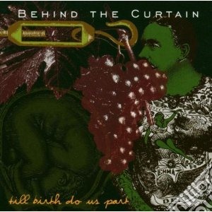 Behind The Curtain - Till Birth Do Us Part cd musicale di Behind the curtain