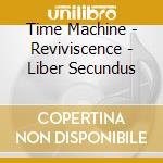 Time Machine - Reviviscence - Liber Secundus cd