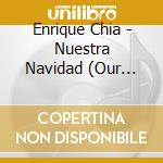 Enrique Chia - Nuestra Navidad (Our Christmas) cd