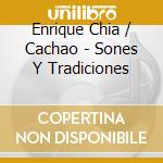 Enrique Chia / Cachao - Sones Y Tradiciones cd musicale di Enrique / Cachao Chia